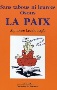 Alphonse Leckloucqfd - Sans tabous, ni leurres Osons la paix.