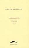 Robert de Montesquiou - Les pas effacés - Mémoires, tome 2.