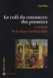 Louis Pinto - Le café du commerce des penseurs - A propos de la doxa intellectuelle.