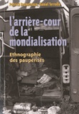 Patrick Bruneteaux et Daniel Terrolle - L'arrière-cour de la mondialisation - Ethnographie des paupérisés.