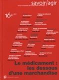Frédéric Lebaron - Savoir/Agir N° 16, Juin 2011 : Le médicament : les dessous d'une marchandise.