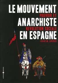 César M. Lorenzo - Le mouvement anarchiste en Espagne - Pouvoir et révolution sociale.