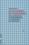Lukas Stella - Stratagèmes du changement - De l'illusion de l'invraisemblable à l'invention des possibles.