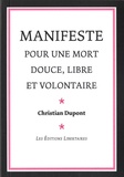 Christian Dupont - Manifeste pour une mort douce, libre et volontaire.