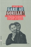 Narcisse Praz - Gare au gorille ! - La pédophilie ecclésiastique catholique galopante expliquée aux parents.