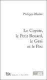Philippe Madec - Le Coyote, le Petit Renard, le Geai et le Pou.