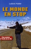 Ludovic Hubler - Le monde en stop - Cinq années à l'école de la vie.
