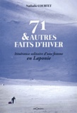 Nathalie Courtet - 71 & autres faits d'hiver - Itinérance solitaire d'une femme en Laponie.