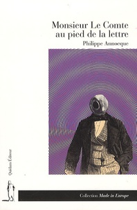 Philippe Annocque - Monsieur Le Comte au pied de la lettre - Calembredaine héroïque.