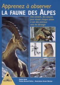 Daniel Girod - Apprenez à observer la faune des Alpes - Des conseils, des astuces, pour réussir chaque saison à voir des animaux sans les déranger.