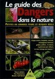 Yves Thonnérieux - Le guide des Dangers dans la nature - Petites ou grandes peurs et risques réels.