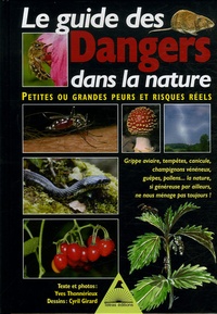 Yves Thonnérieux - Le guide des Dangers dans la nature - Petites ou grandes peurs et risques réels.