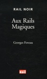 Georges Foveau - Aux Rails Magiques.
