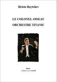 Hristo Boytchev - Le colonel-oiseau ; Orchestre Titanic.