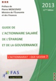  FAS - Guide de l'actionnaire salarié, de l'épargne et de la gouvernance 2013.