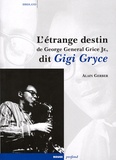 Alain Gerber - L'étrange destin de George Général JR. dit Gigi Gryce.