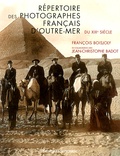 François Boisjoly et Jean-Christophe Badot - Répertoire des photographes français d'Outre-Mer de 1839 à 1920.