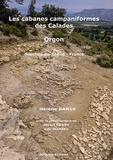 Hélène Barge - Les cabanes campaniformes des Calades à Orgon (Bouches-du-Rhône, France) - Un site perché dans le massif des Alpilles (2500-2200 av. J.-C.). 1 Cédérom
