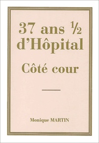 Monique Martin - 37 ans 1/2 d'hôpital - Côté cour.