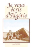 Jean Travers - Je vous écris d'Algérie (1958-1959).