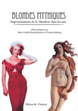 Marie-Camille Bouchindomme et Tristan Grünberg - Blondes mythiques - Représentations de la blondeur dans les arts.