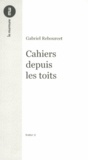 Gabriel Rebourcet - Cahiers depuis les toits - Tome 2.