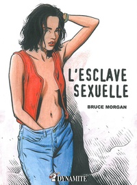 Bruce Morgan - Les instincts pervers Tome 2 : L'esclave sexuelle.