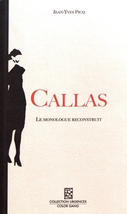 Jean-Yves Picq - Callas - Le monologue reconstruit.