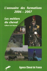 Gilbert de Keyser - L'annuaire des formations 2006-2007 - Les métiers du cheval.