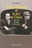Anne Legrand - Charles Delaunay et le jazz en France dans les années 30 et 40.
