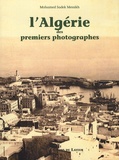 Mohamed-Sadek Messikh - L'Algérie des premiers photographes.