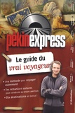Stéphane Rotenberg et Jérôme Bourgine - Pékin express - Le guide du vrai voyageur.