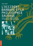 Eric Navet - L'Occident barbare et la philosophie sauvage - Essai sur le mode dêtre et de penser des Indiens Ojibwé.