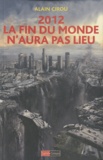 Alain Cirou - 2012 : la fin du monde n'aura pas lieu.