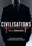 Niall Ferguson et Pascale-Marie Deschamps - Civilisations - Nous et le reste du monde.