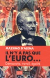 Massimo D'Alema - Il n'y a pas que l'euro - Démocratie, travail, égalité.