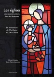 Michel Coistia et Jean-Marie Lecomte - Les églises des reconstructions dans les Ardennes - Le renouveau de l'art sacré au XXe siècle.