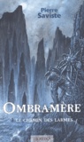 Pierre Saviste - Ombramère Tome 3 : Le chemin des larmes.