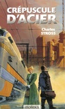 Charles Stross - Crépuscule d'acier.