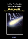 Gildas Bourdais - Roswell - Enquêtes, secret et désinformation.