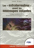 Jean Sider - Les "extraterrestres" avant les soucoupes volantes - Catalogue mondial de 370 cas de rencontres des 3e et 4e type.