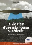 Jean Sider - La vie vient d'une intelligence supérieure - L'hypothèse extraterrestre.