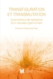 Francisco Casanueva Freijo - Transfiguration et transmutation - Le processus de naissance d'un nouveau type humain.