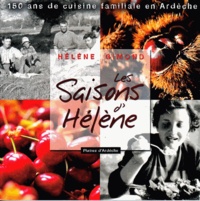 Hélène Gimond - Les saisons d'Hélène - 150 ans de cuisine familiale en Ardèche.