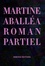 Martine Aballéa et Pascale Cassagnau - Martine Aballéa - Roman partiel.