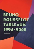 Eric de Chassey - Bruno Rousselot - Tableaux 1994-2008.