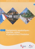  Atout France - Equipements aqualudiques : marchés, enjeux et perspectives d'évolution.