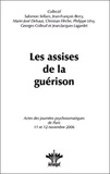 Salomon Sellam et Jean-François Berry - Les assises de la guérison - Actes des journées psychosomatiques de Paris, 11 et 12 novembre 2006.