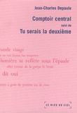 Jean-Charles Depaule - Comptoir central - Suivi de Tu serais la deuxième.