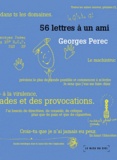 Georges Perec - 56 lettres à un ami.